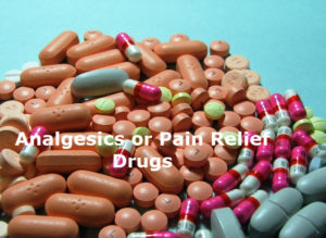 analgesics or pain relief drugs